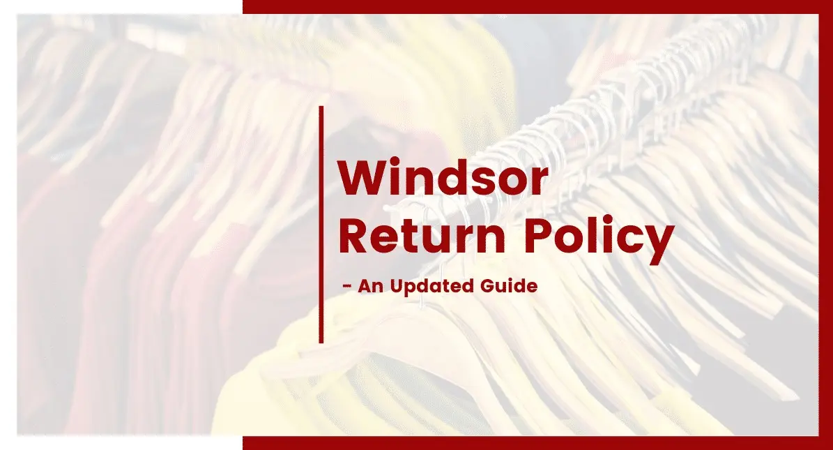 Windsor Return Policy